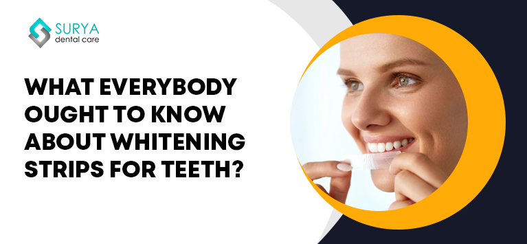 What everybody ought to know about whitening strips for teeth