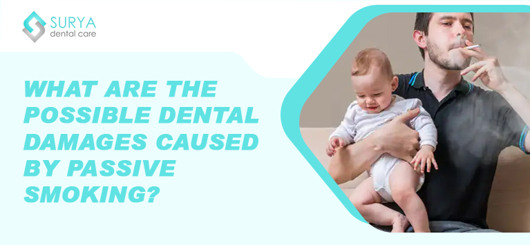 What are the possible dental damages caused by passive smoking?