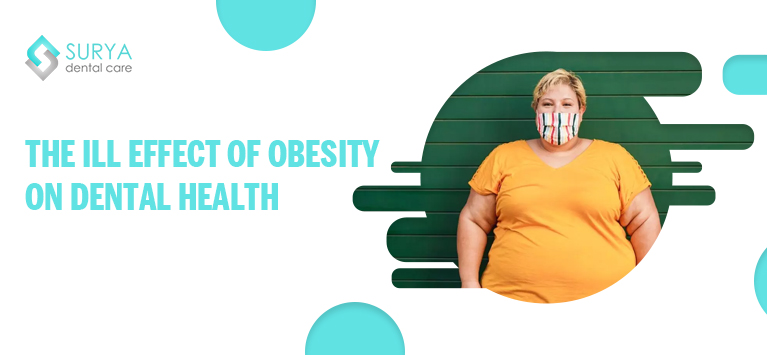 The ill effect of obesity on dental health