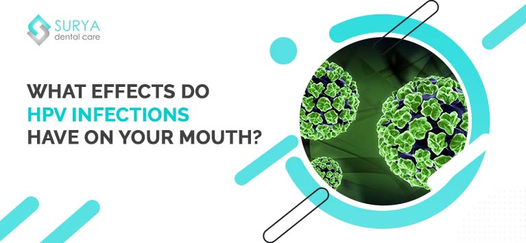 What effects do HPV infections have on your mouth?