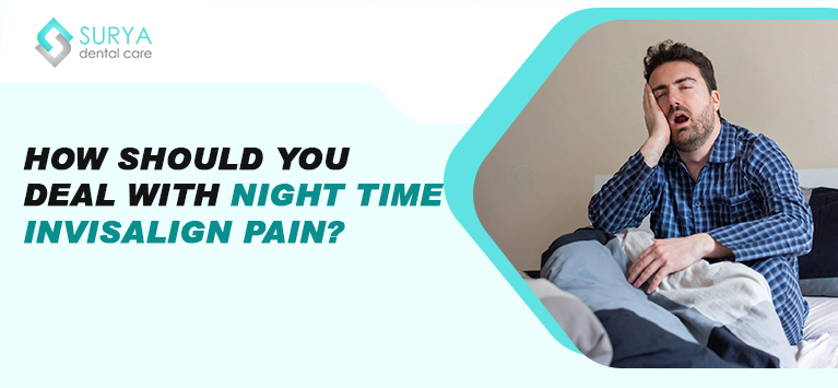 How should you deal with nighttime Invisalign pain?