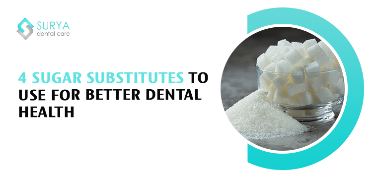 4 Sugar Substitutes for better dental health