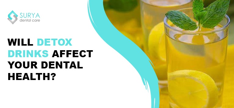 Will detox drinks affect your dental health?