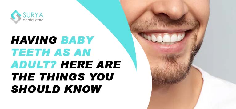 Having baby teeth as an adult? Here are the things you should know