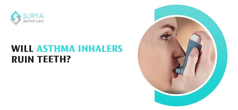 Will asthma inhalers ruin teeth?