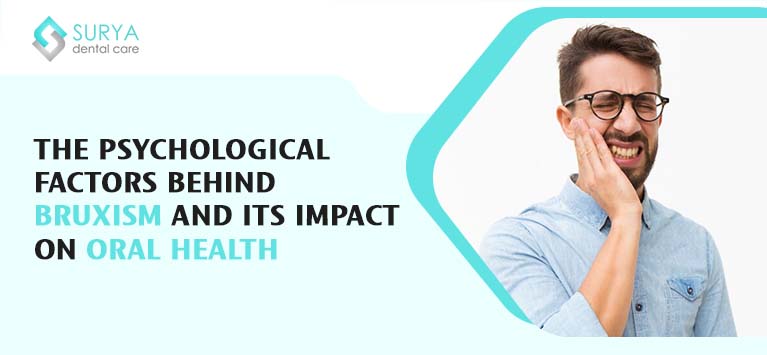 THE PSYCHOLOGICAL FACTORS BEHIND BRUXISM AND ITS IMPACT ON ORAL HEALTH